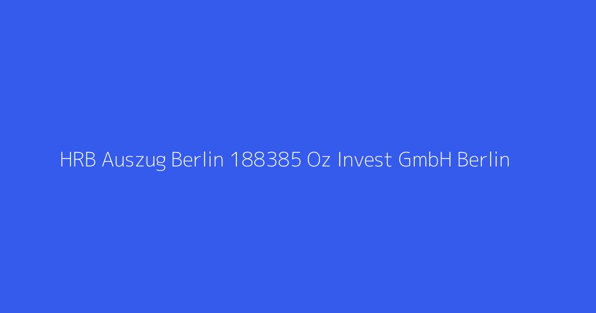 HRB Auszug Berlin 188385 Oz Invest GmbH Berlin